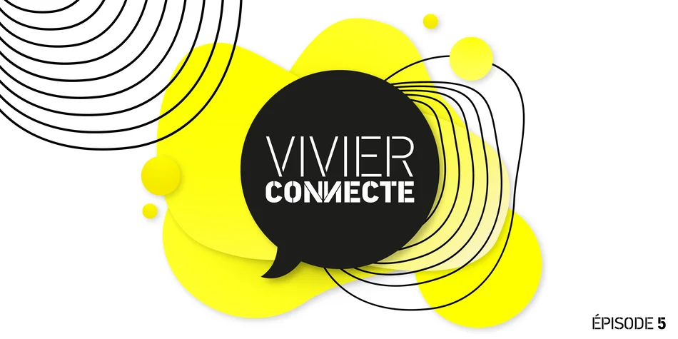 Visuel du balado «Vivier Connecte» épisode 5