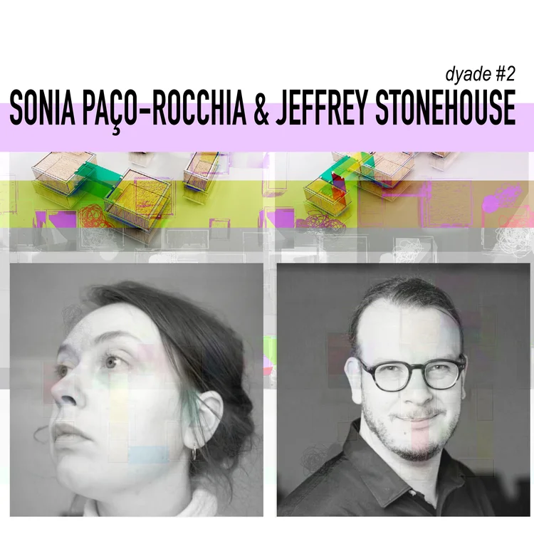 DYADE #2 | SONIA PAÇO-ROCCHIA & JEFFREY STONEHOUSE