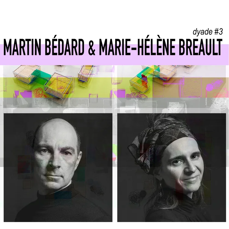 DYADE #2 | MARTIN BÉDARD & MARIE-HÉLÈNE BREAULT DYADE #2 | MARTIN BÉDARD & MARIE-HÉLÈNE BREAULT 